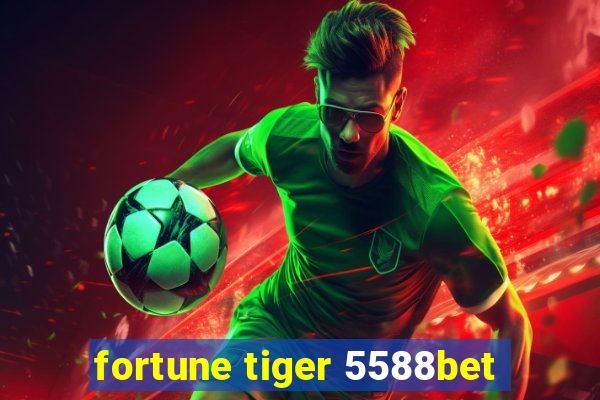 fortune tiger 5588bet